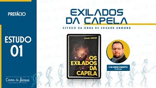 Estudo 01  Prefácio  Os Exilados da Capela [upl. by Ahsiadal883]