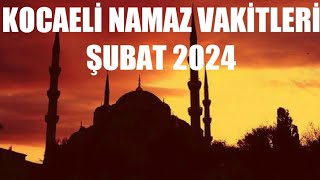 Kocaeli Namaz Vakitleri  ŞUBAT 2024 [upl. by Aufa]