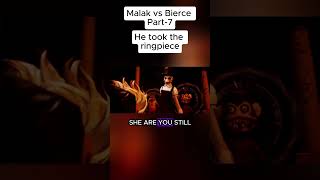 Malak vs Bierce Part 7  He Took the ring Piece  MrHasanSadiq40 [upl. by Dam]