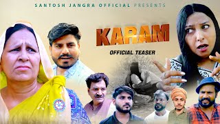 कर्म KARAM  Official Teaser Santosh Jangra  Lilu Pradhan  Divya Thakur  Latest Haryanvi Film [upl. by Madeline]