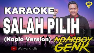 Ndarboy Genk  Salah Pilih KARAOKE KOPLO VERSION [upl. by Sula468]