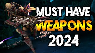 WARFRAME MUST HAVE WEAPONS 2024  Start your 2024 STRONG [upl. by Asert]