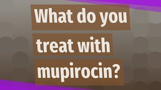 What do you treat with mupirocin [upl. by Maise77]