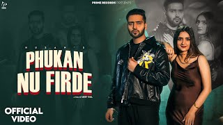 Phukan Nu Firde Official Video  Husan  Latest Punjabi Song 2024  Prime Records [upl. by Alehc]