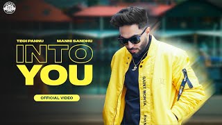 INTO YOU OFFICIAL VIDEO  TEGI PANNU  MANNI SANDHU  ROHIT NEGAH  LATEST PUNJABI SONGS 2021 [upl. by Larson327]