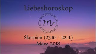 Horoskop Sternzeichen Skorpion Liebe und Leben im März 2018 [upl. by Eninej]