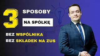 Jak założyć spółkę BEZ WSPÓLNIKA I BEZ ZUS  3 SPOSOBY  Prawnik Wyjaśnia [upl. by Scopp]