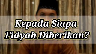 Orang Yang Berhak Menerima Fidyah  Panduan Fidyah Puasa Ramadhan Lengkap Bag 4 [upl. by Streetman284]