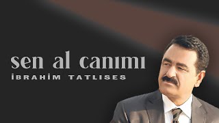 İbrahim Tatlıses  Sen Al Canımı Official Audio Video [upl. by Lopez]