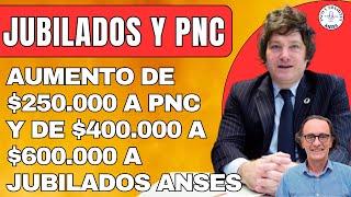 Aumento de 250mil y de 400mil  600 mil Para Jubilaciones y Pensiones PNC de Anses [upl. by Galanti]