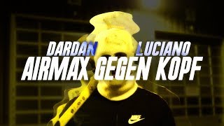 DARDAN X LUCIANO  AIRMAX GEGEN KOPF prod by Leryk [upl. by Margarita]