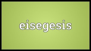 Eisegesis Meaning [upl. by Aneetsirk]