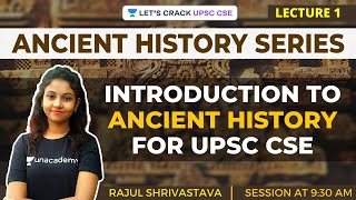 L1 Introduction to Ancient History  Ancient History for UPSC CSEIAS  Rajul Shrivastava [upl. by Quartus]