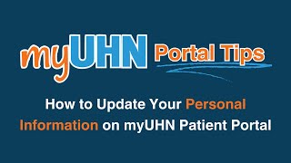 How to Update your Personal Information on myUHN Patient Portal [upl. by Recor]