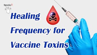 Healing Frequency for Vaccine Toxins  Spooky2 Rife Frequency Healing [upl. by Washko]