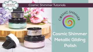 How To Use Cosmic Shimmer Metallic Gilding Polish [upl. by Fiel]