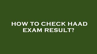 How to check haad exam result [upl. by Nrehtak]