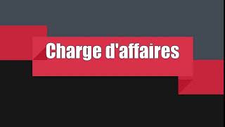 How to Pronounce Charge daffaires [upl. by Aidualc26]