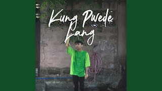 Kung Pwede Lang [upl. by Kersten]