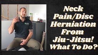 What to Do For Neck Pain Disc Herniation from JiuJitsu [upl. by Gilud]