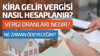 KİRA GELİR VERGİSİ NASIL HESAPLANIR VERGİ ORANLARI NEDİR NE ZAMAN ÖDEMELİYİM [upl. by Mil]