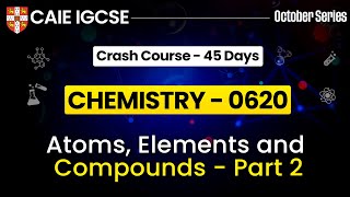 IGCSE Chemistry 0620  Atoms Elements And Compounds 2  Cambridge IGCSE Chemistry  IGCSE Chemistry [upl. by Yenitsed937]