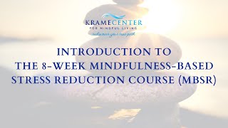 Introduction to the 8 Week Mindfulness Based Stress Reduction Course MBSR [upl. by Cornwell]