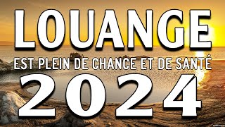 Louange et Adoration pour 2024 est plein de chance et de santé  Matin Priere [upl. by Callan22]