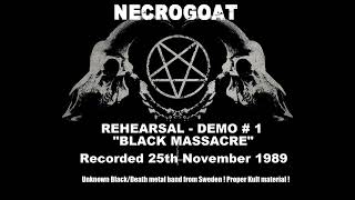 Necrogoat Swe Rehearsaldemo  1 BLACK MASSACRE November 25th 1989 ReRip DeathBlackNoise [upl. by Ytiak]