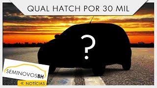 Qual o melhor Hatch por 30 mil  SeminovosBH 63 [upl. by Ettenrahc744]