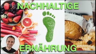 NACHHALTIGE ERNÄHRUNG  Teil 12 der Videoreihe zur NACHHALTIGKEIT [upl. by Vadnee]