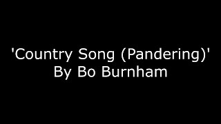 Bo Burnham  Country song Pandering  LYRICS HD [upl. by Akirea]