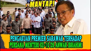 PENGAKUAN PREMIER SARAWAK TERHADAP PERDANA MENTERI KE10 DS ANWAR IBRAHIM [upl. by Adilem697]