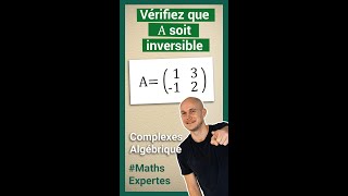 Vérifier quune matrice est inversible avec le déterminant Exercices corrigés  Maths expertes [upl. by Annat]