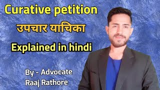 Curative petition in hindi Explained by Advocate Raaj Rathore [upl. by Murry382]