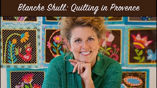 Coudre in ProvenceApplique and Quilt Design with Blanche Shull [upl. by Piggy]