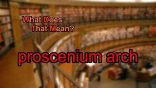 What does proscenium arch mean [upl. by Vivle422]