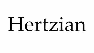 How to Pronounce Hertzian [upl. by Eiramoj206]