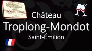 Château Troplong Mondot  How to Pronounce SaintÉmilion Grand Cru Wine [upl. by Greff]