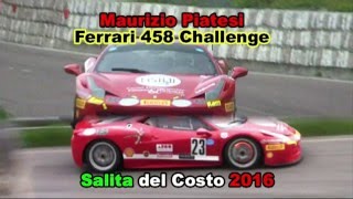 SALITA DEL COSTO 2016 MAURIZIO PIATESI FERRARI 458 CHALLENGE [upl. by Rafiq]