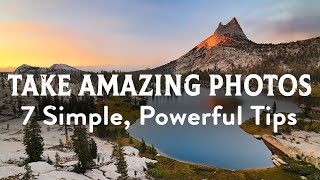 How To Take Amazing Photos 7 Simple amp Powerful Photography Tips [upl. by Haile]