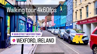 4k60fps Main Street Wexford Walking tour County Wexford Ireland [upl. by Olivia]