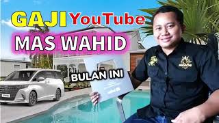 TERNYATA INI GAJI MAS WAHID DI YOUTUBE [upl. by Savdeep844]