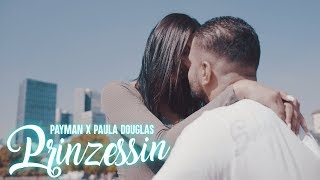 Payman feat Paula Douglas  Prinzessin  Official Video [upl. by Damien427]