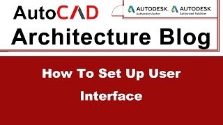 How To Set Up User Interface  AutoCAD Architecture Tutorial 1 [upl. by Ahselyt486]