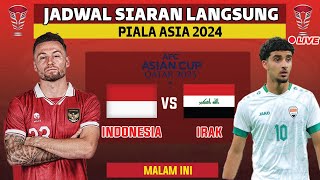 JADWAL SIARAN LANGSUNG TIMNAS INDONESIA VS IRAK PIALA ASIA 2024 QATAR LIVE RCTI [upl. by Ytsirhk]