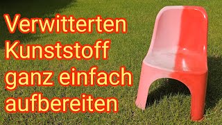 Verwitterten Kunststoff ganz einfach aufbereiten  GartenstuhlStühle Sonnenliegen amp Gartentische [upl. by Ailekat]