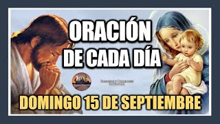 ORACIÓN DE CADA DÍA DOMINGO 15 DE SEPTIEMBRE DE 2024 ORACIÓN DE MAÑANA Y TARDE [upl. by Elamrej]