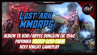 Lost Ark MMORPG Albion T3 VoidAbyss Dungeon LVL 1340 Papunika Weekly Gold  Holy Knight Gameplay [upl. by Llirred]