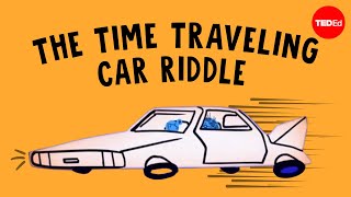 Can you solve the time traveling car riddle  Dan Finkel [upl. by Iaras302]